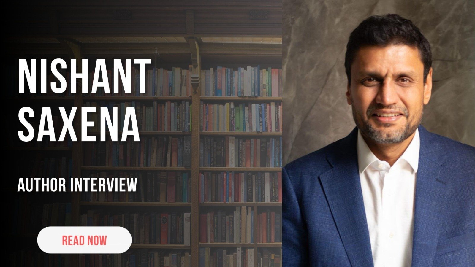 An Interview with Nishant Saxena
